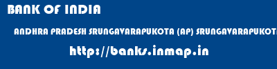 BANK OF INDIA  ANDHRA PRADESH SRUNGAVARAPUKOTA (AP) SRUNGAVARAPUKOTA (AP)   banks information 
